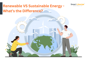Renewable VS Sustainable Energy