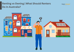 Renting VS Owning What Should Renters Do In Australia